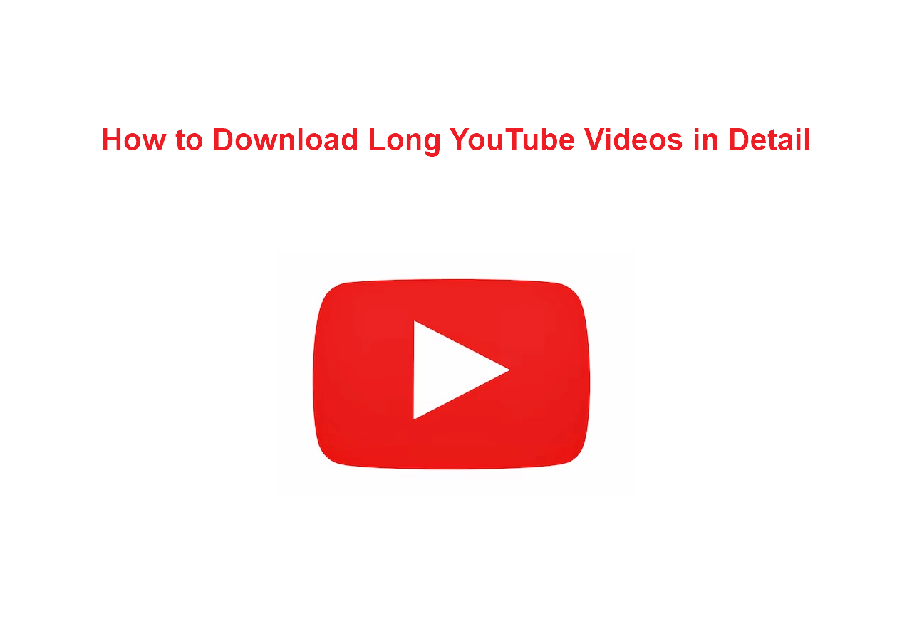 How to Download Long YouTube Videos PC, Mac, iPhone, Android