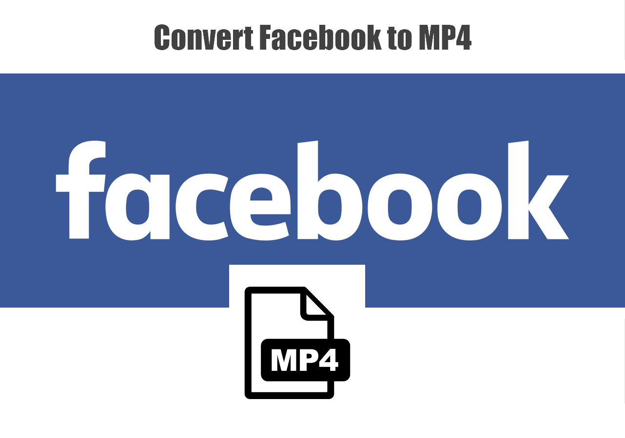 Facebook to MP4 Download Facebook to MP4 in Every Way