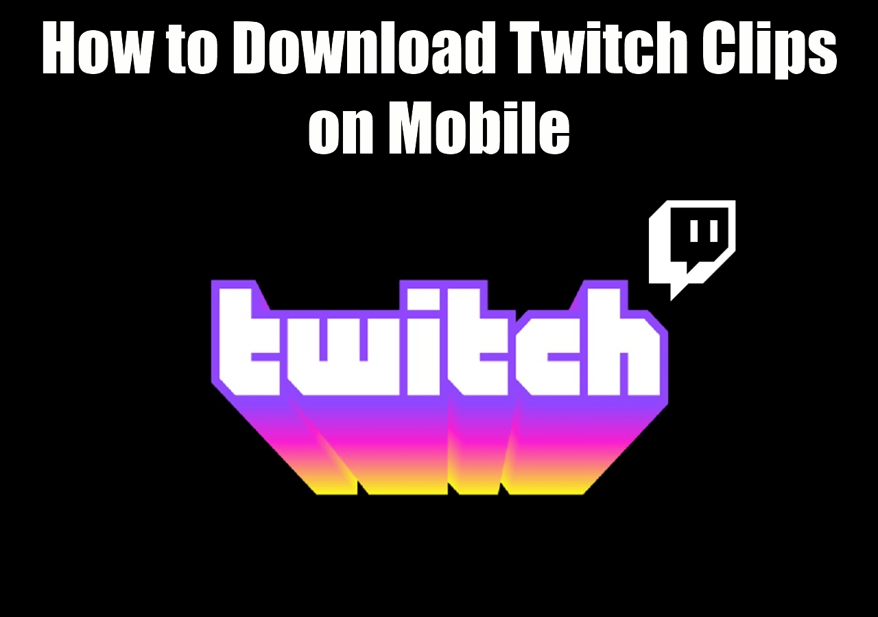 3 Ways to Download Twitch Clips on Mobile Online for Free