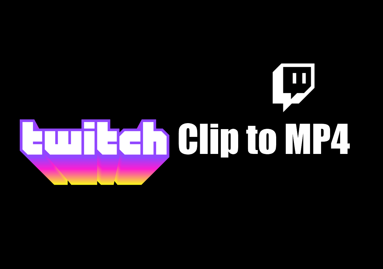 Download Twitch Clips to MP4 4 Easy Tips