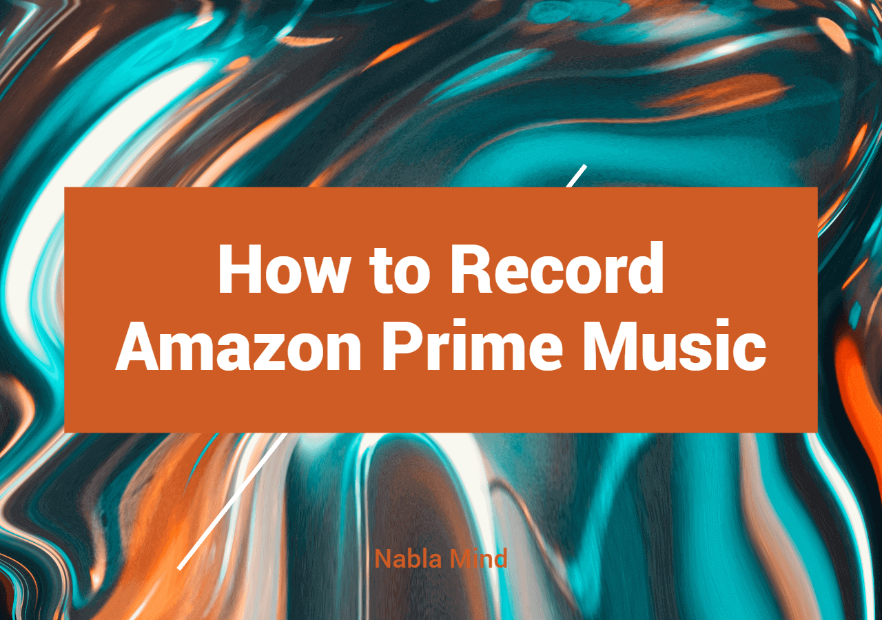 How to Record Amazon Prime Music in 5 Ways 2024
