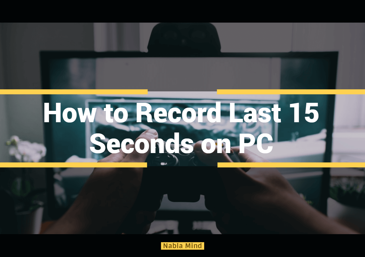 How to Clip Last 15 Seconds on PC in Detail