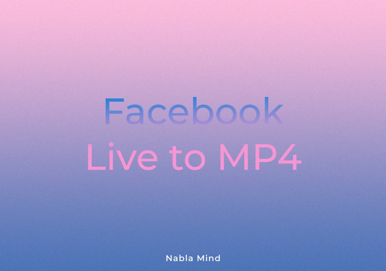 Convert Facebook Live to MP4 [Easy Tips]